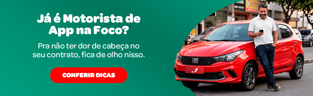 Já é motorista de app na Foco? Confira dicas para cuidar do seu contrato.