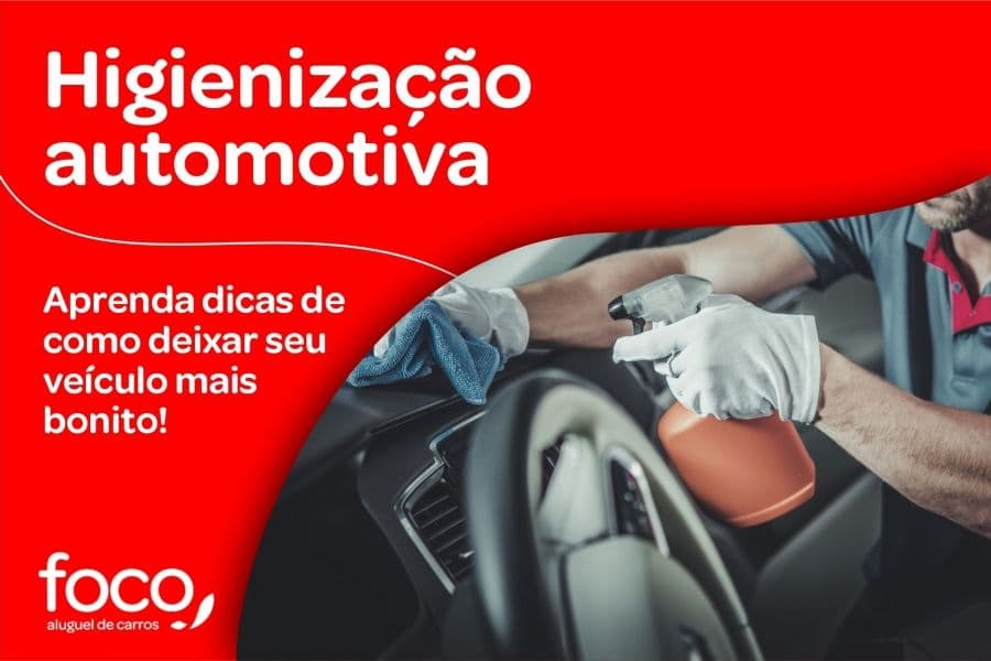 Higienização automotiva: aprenda dicas de como deixar seu veículo mais bonito!