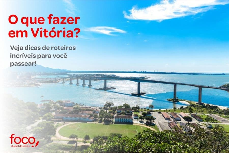 O que fazer em Vitória? Veja dicas de roteiros incríveis para você passear!