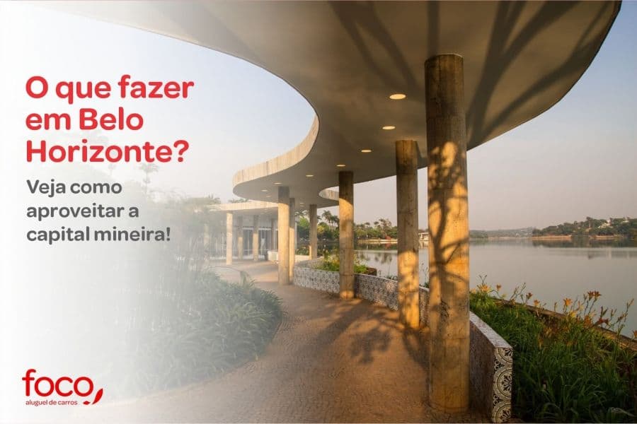 O que fazer em Belo Horizonte? Veja como aproveitar a capital mineira!
