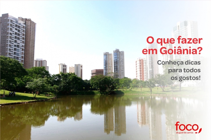 O que fazer em Goiânia? Conheça dicas para todos os gostos!